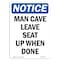 Signmission OSHA Notice, 5" Height, Man Cave Leave Seat Up When Done Sign, 5" X 3.5", Portrait OS-NS-D-35-V-14131 - alternate 1